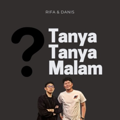 Tanya-Tanya Malam (TTM):Rifa &amp; Danis