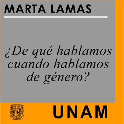 ¿De qué hablamos cuando hablamos de género?:UNAM