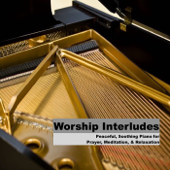 Worship Interludes - Piano Instrumentals for Prayer, Meditation, Soaking Worship, Relaxation, Study, and Rest - Fred McKinnon