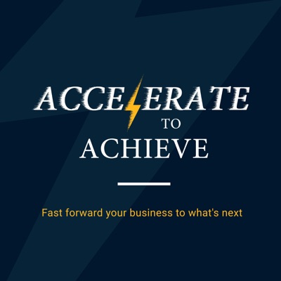 Accelerate to Achieve Accelerate to Achieve