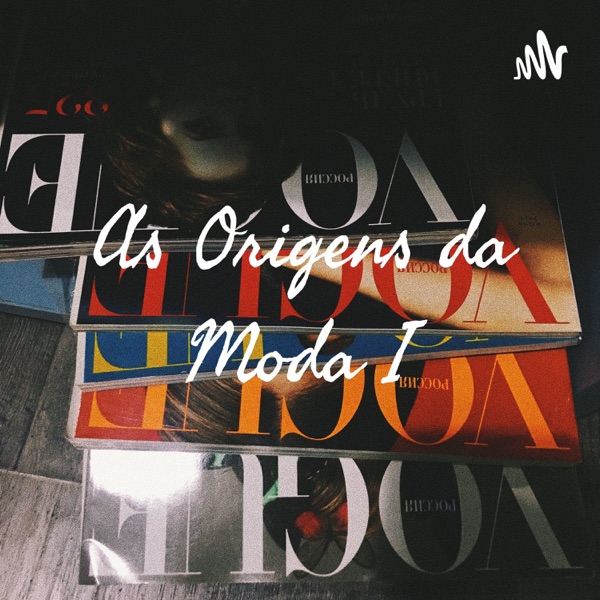 As Origens da Moda I