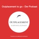 Der Outplacement Podcast | News, Berater-Vorstellungen, Interviews | Outplacement Consultings