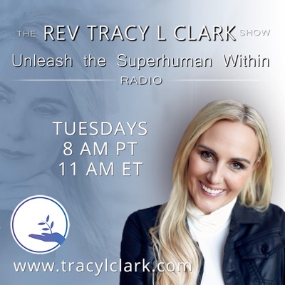 The Rev Tracy L Clark Show - Unleash The Superhuman Within