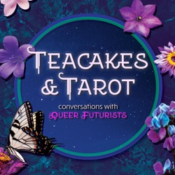 Teacakes & Tarot: Conversations with Queer Futurists