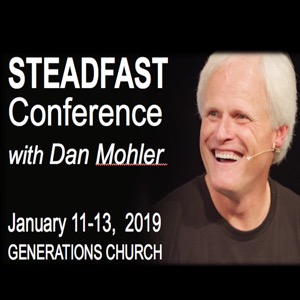 2019 - STEADFAST CONFERENCE with Dan Mohler