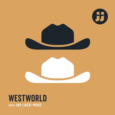 Westworld with Jay, Jack and Mike Westworld with Jay, Jack and Mike