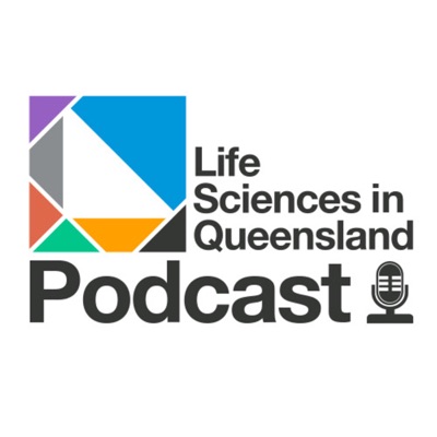 Life Sciences in Queensland Podcast Life Sciences in Queensland Podcast
