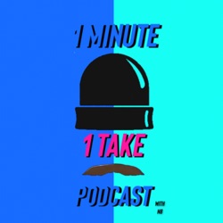 1 Minute 1 Take Podcast Ep. 1