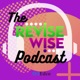 The Revise Wise Podcast