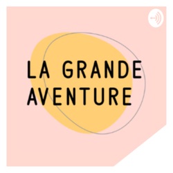 Épisode 25 - La Grande Aventure