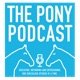 The Pony Podcast