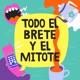 Todo el Brete y el Mitote