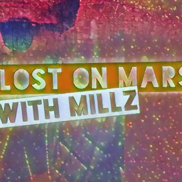 Lost on Mars with Millz