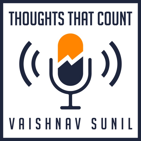 Thoughts that Count - with Vaishnav Sunil