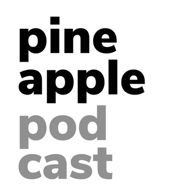 pineapple podcast