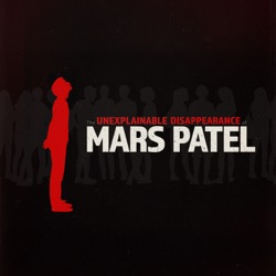 The Unexplainable Disappearance of Mars Patel