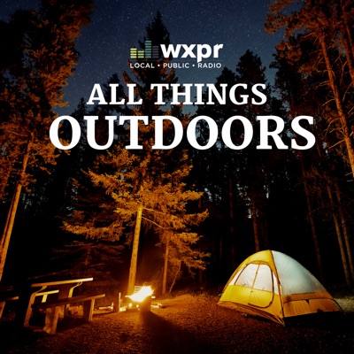 WXPR All Things Outdoors WXPR All Things Outdoors