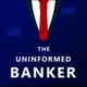 The Uninformed Banker