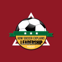 How Soccer Explains Leadership Podcast