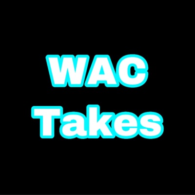 WAC Takes:WAC Takes