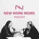 New Work Moms Podcast – Folge 55: Papa Mia!? Reine Männersache