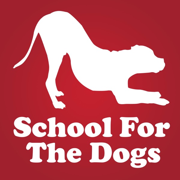 School For The Dogs Podcast - Dog Training & Animal Behavior with Annie Grossman Artwork