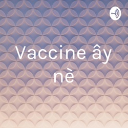 Vaccine đây nè