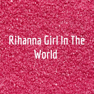 Rihanna Girl In The World