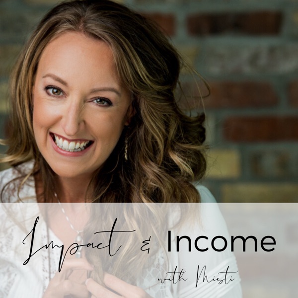 Impact & Income w/Misti