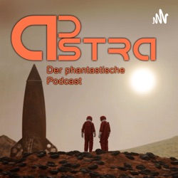 Ad Astra 07 - Von Captain Future zu Captain Archer. Mit Thorsten Walch und Reinhard Prahl