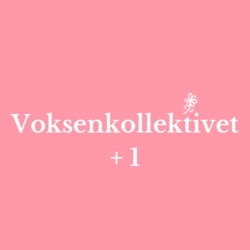 5. Voksenkollektivet + 1 - Menn, parringsdans og utroskap