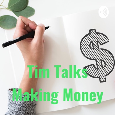 Tim Talks Making Money