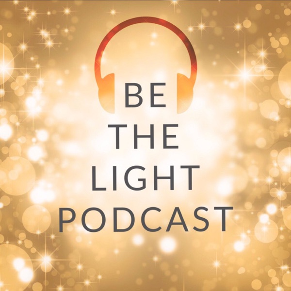 Be the Light Podcast