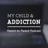 My Child & ADDICTION - Parents