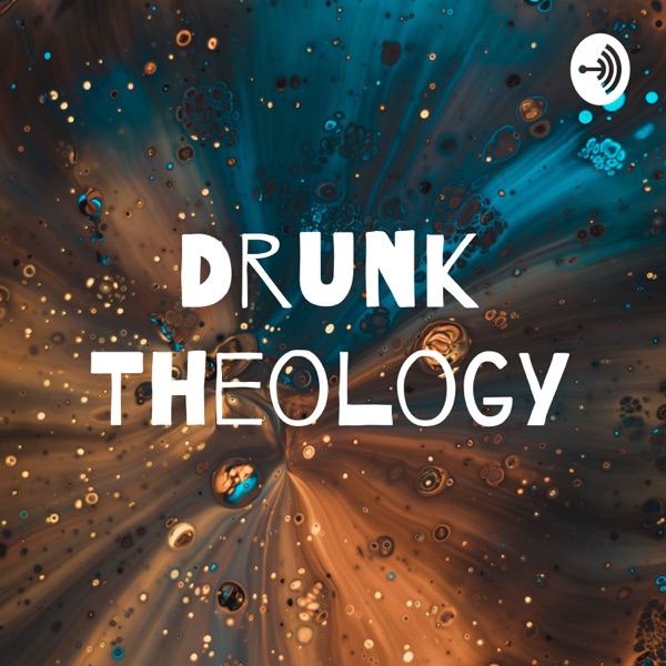 Drunk Theology