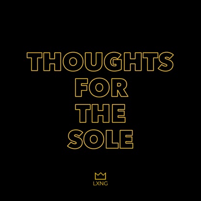 Thoughts for the Sole by HigherLXNG