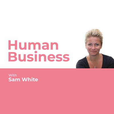 Human Business with Sam White