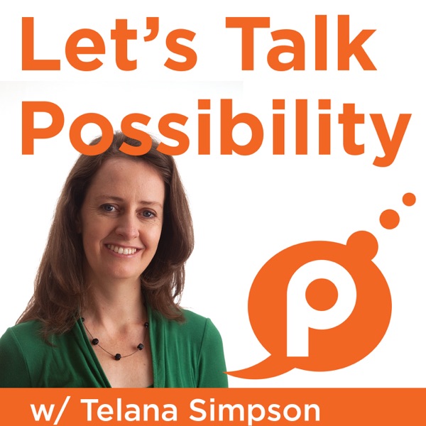 Let's Talk Possibility with Telana Simpson | Exploring what's possible