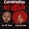Conversation Con Artists Podcast - Mr. On Point and Calamity Red