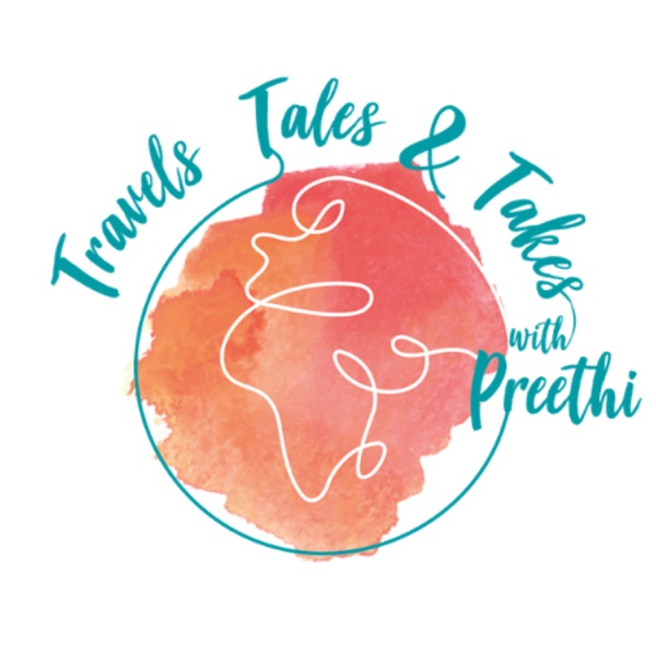 Travels, Tales and Takes with Preethi