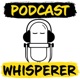 Podcast Whisperer