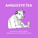 Angus Eye Tea: Anxiety, Depression, And Other Cheerful Topics