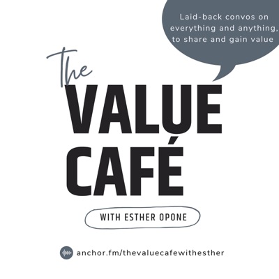 The Value Café With Esther Opone