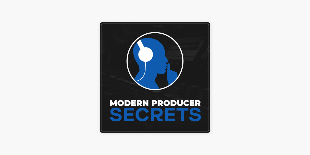 Modern Producer Secrets on Apple Podcasts