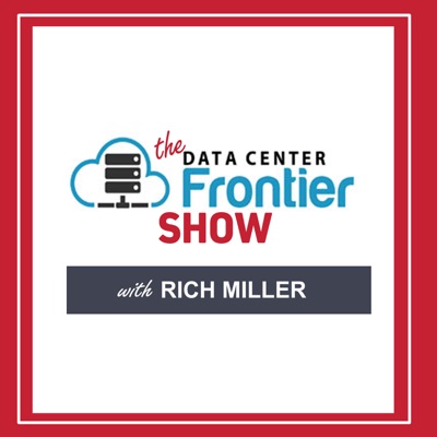 The Data Center Frontier Show:Rich Miller