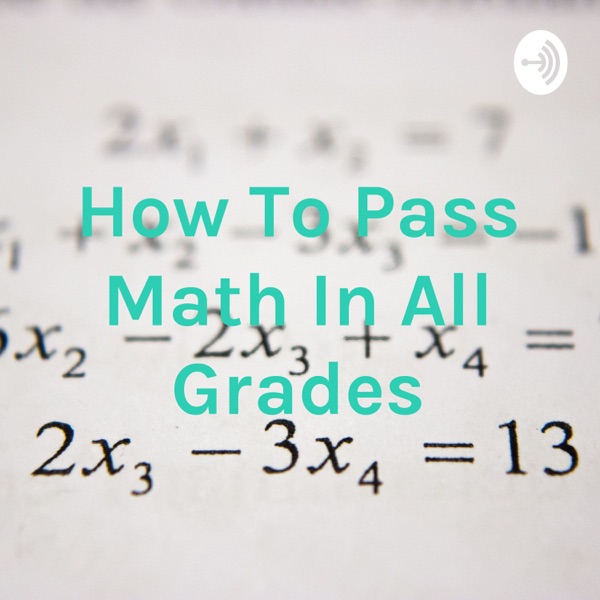 How To Pass Math In All Grades