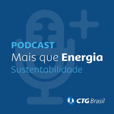 Mais que Energia – Especial Sustentabilidade:CTG Brasil