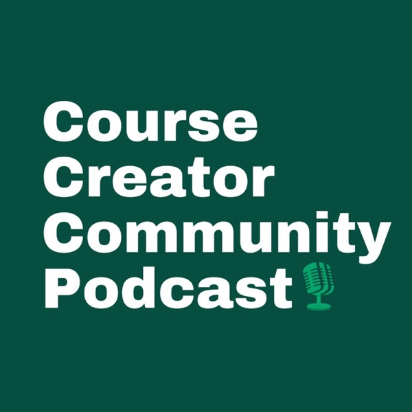 Course Creator Community Podcast | Online Courses, Course Creation, Membership Sites and Online Marketing