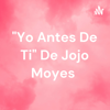 "Yo Antes De Ti" De Jojo Moyes - Elena Rodriguez