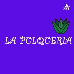 LA PULQUERIA